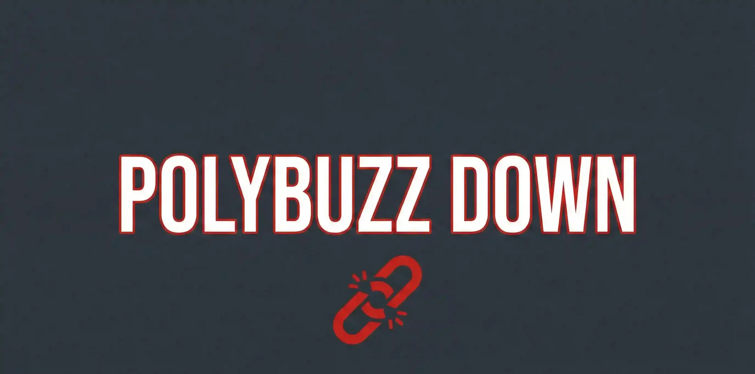 Minimalist dark grey banner displaying 'POLYBUZZ DOWN' in bold white and red text with a broken chain icon, indicating a service outage.